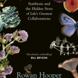 Togetherness : Symbiosis and the Hidden Story of Life's Greatest Collaborations