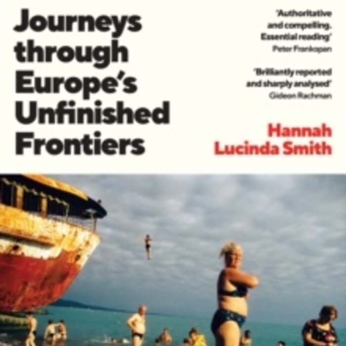 Hinterlands : Journeys through Europe’s Unfinished Frontiers