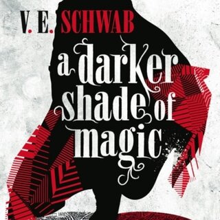 A Darker Shade of Magic (book 1)