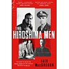The Hiroshima Men : The Quest to Build the Atomic Bomb and the Fateful Decision to Use It