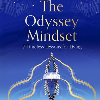 The Odyssey Mindset : 7 Timeless Lessons for Living