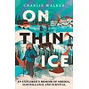 On Thin Ice : An Explorer's Memoir of Siberia, Surveillance and Survival