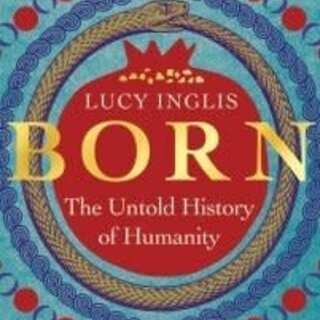 Born : The Untold History of Humanity