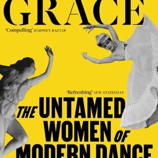 Wild Grace : The Untamed Women of Modern Dance