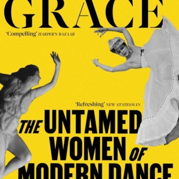 Wild Grace : The Untamed Women of Modern Dance