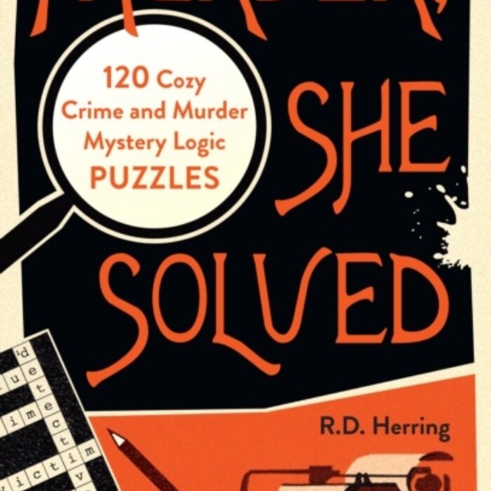 Murder, She Solved : 120 Cozy Crime and Murder Mystery Logic Puzzles