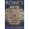Rome's Age of Revolution : Augustus, Empire and the Making of Christianity