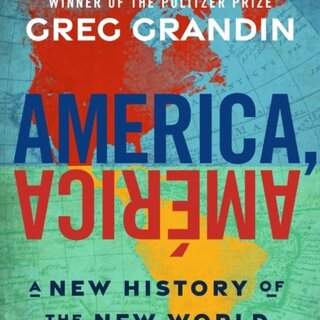 America, America : A New History of the New World