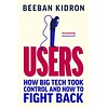 Users : How Big Tech Took Control and How to Fight Back