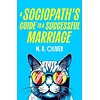 A Sociopath’s Guide to a Successful Marriage