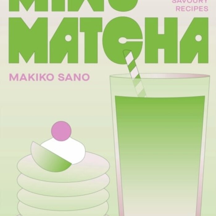 Mix & Matcha : 60 Delicious Sweet & Savoury Recipes