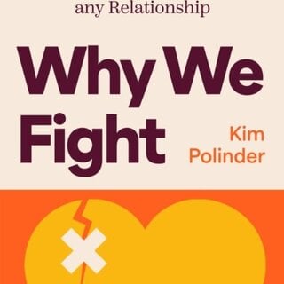 Why We Fight: A Transformative Road Map to Healing Conflict in Any Relationship