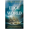 To the Edge of the World: A Perilous Storm, A Mutinous Crew and the Woman Who Defied Them All
