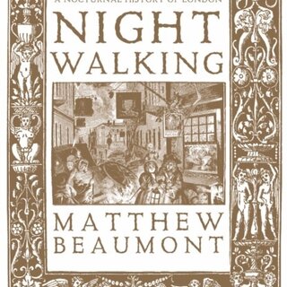 Nightwalking : A Nocturnal History of London