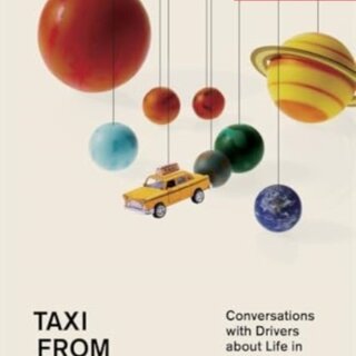 Taxi from Another Planet : Conversations with Drivers about Life in the Universe
