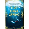 That Dark Spring : A True Story of Death and Desire in 1920s Provence