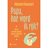 Papa, hoe word ik rijk?