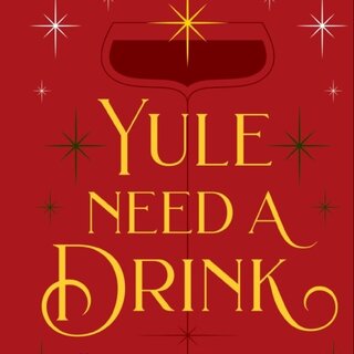Yule Need a Drink : 100+ Cocktails to Keep Your Season Bright