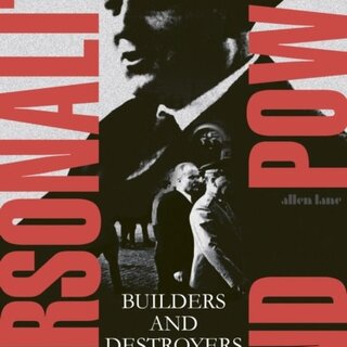 Personality and Power : Builders and Destroyers of Modern Europe