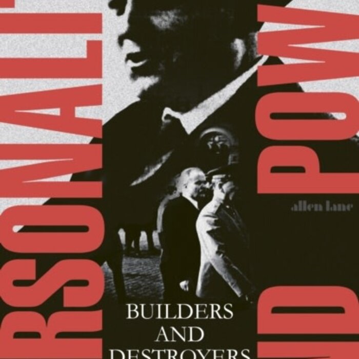 Personality and Power : Builders and Destroyers of Modern Europe