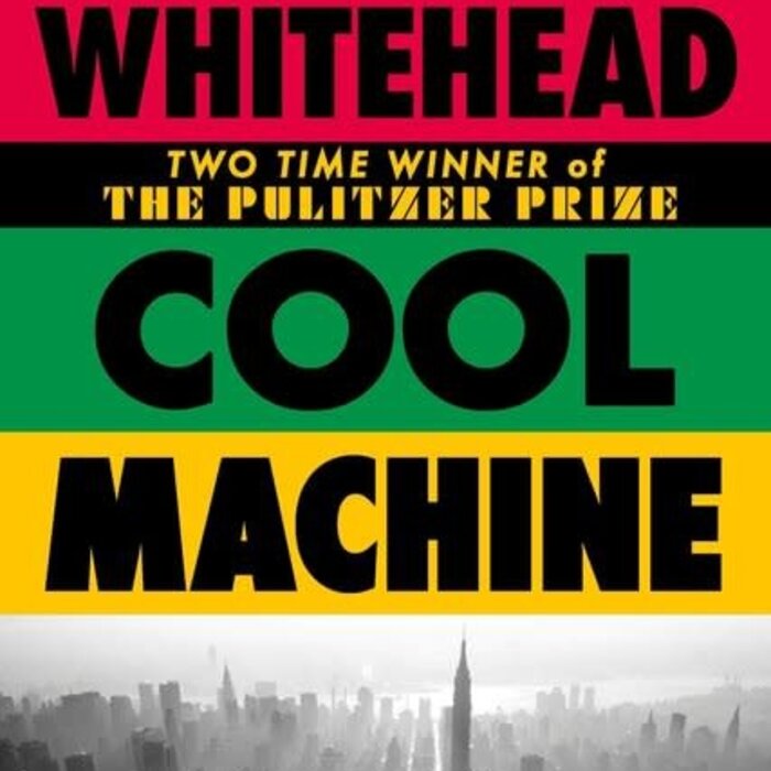Colson Whitehead Cool Machine (Harlem Trilogy 3)