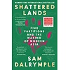 Shattered Lands : Five Partitions and the Making of Modern Asia