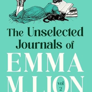 The Unselected Journals of Emma M. Lion, vol. 2