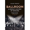 Ballroom : A People's History of Dancing