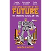 The Long History of the Future : Why Tomorrow's Technology Still Isn't Here