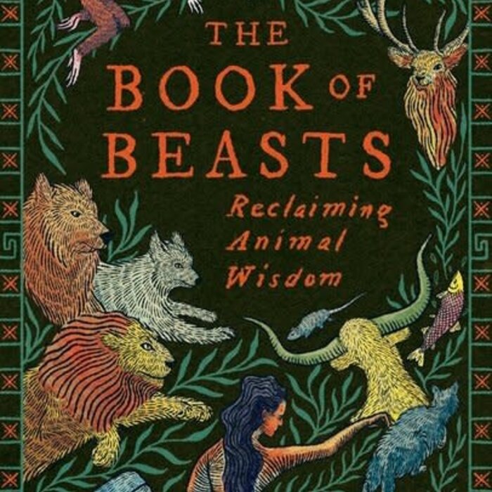 The Book of Beasts : Reclaiming Animal Wisdom