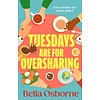 Tuesdays are for Oversharing