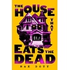 The House That Eats the Dead