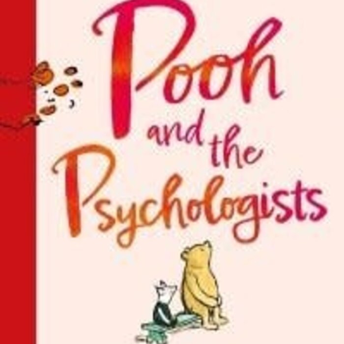 Pooh and the Psychologists : Explore Psychological Theories and Practices with Winnie-the-Pooh