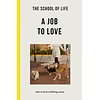 The School of Life: A Job to Love: How to find a fulfilling career