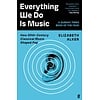 Everything We Do is Music : How 20th-Century Classical Music Shaped Pop
