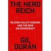 The Nerd Reich : Silicon Valley Fascism and the War on Democracy