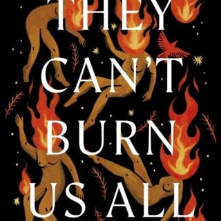 They Can't Burn Us All