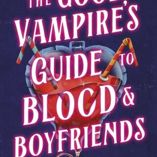 The Good Vampire's Guide To Blood And Boyfriends