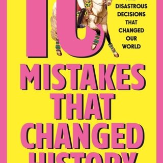 10 Mistakes That Changed History