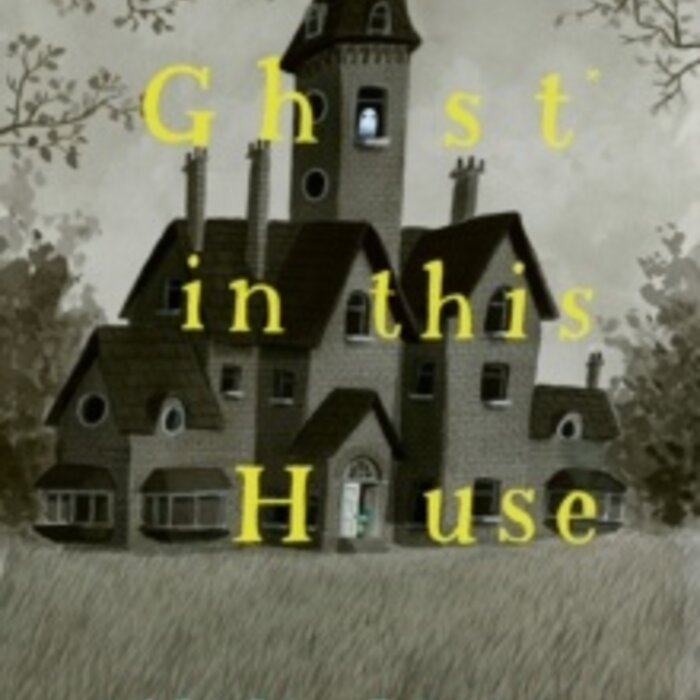 There’s a Ghost in this House