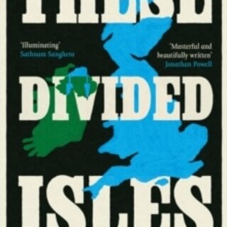 These Divided Isles : Britain and Ireland, Past and Future