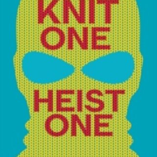Knit One, Heist One