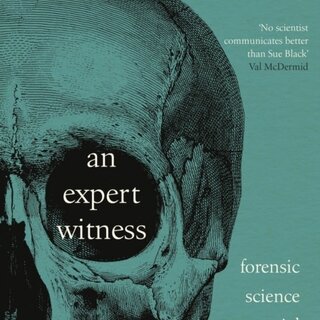 An Expert Witness : Forensic Science on Trial