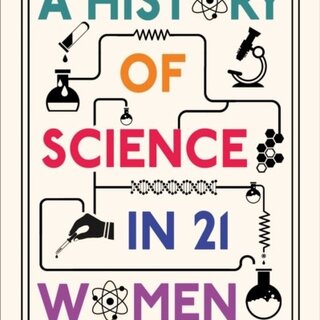 A History of Science in 21 Women