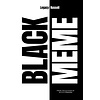 Black Meme: A History of the Images that Make Us