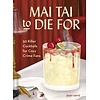 Mai Tai to Die for : 50 Killer Cocktails for Cozy Crime Fans