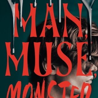 Man, Muse, Monster