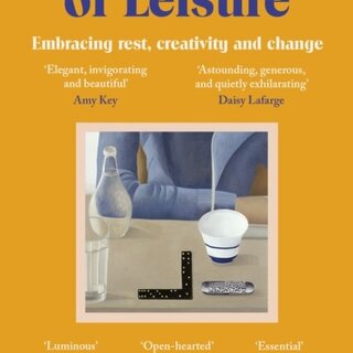 In Defence of Leisure : Embracing rest, creativity and change