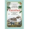 Vanished : An Unnatural History of Extinction