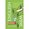 English Wine : Your Essential Companion, From Vine to Wine